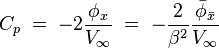 
C_p \;=\; - 2 \frac{\phi_x}{V_\infty} \;=\;
-\frac{2}{\beta^2} \frac{\bar{\phi}_{\bar{x}}}{V_\infty}
