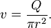 v = \frac{Q}{\pi r^2}.