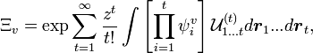  \Xi_v =  \exp {  \sum_{t=1}^\infty \frac{z^t}{t!} \int \left [ \prod_{i = 1}^{t} \psi^v_i \right ]  {\mathcal U}^{(t)}_{1...t} d\boldsymbol{r}_1...d\boldsymbol{r}_t  },   