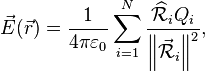   \vec{E}(\vec r)
=\frac{1}{4\pi \varepsilon _0}\sum_{i=1}^N \frac{\widehat\mathcal R_i Q_i}{\left \|\mathcal\vec R_i \right \|^2} ,