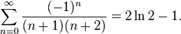 \sum_{n=0}^\infty \frac{(-1)^n}{(n+1)(n+2)} = 2\ln 2 -1.