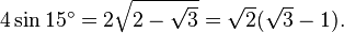 4\sin15^\circ=2\sqrt{2-\sqrt{3}}=\sqrt{2}(\sqrt{3}-1).