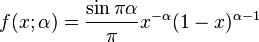 f(x;\alpha)  = \frac{\sin \pi\alpha}{\pi}x^{-\alpha}(1-x)^{\alpha-1} 