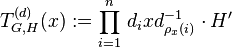 T_{G,H}^{(d)}(x):=\prod_{i=1}^n\,d_ixd_{\rho_x(i)}^{-1}\cdot H^\prime