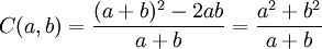  C(a,b) = { {(a+b)^2 - 2ab } \over {a+b}} = {{a^2 + b^2} \over {a+b}} 