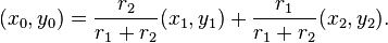 (x_0, y_0) = \frac{r_2}{r_1 + r_2}(x_1, y_1) + \frac{r_1}{r_1 + r_2}(x_2, y_2).