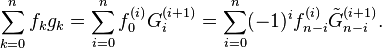 \sum_{k=0}^n f_k g_k = \sum_{i=0}^n f_0^{(i)} G_i^{(i+1)} = \sum_{i=0}^n (-1)^i f_{n-i}^{(i)} \tilde{G}_{n-i}^{(i+1)}.