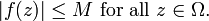 | f(z) | \leq M \text{ for all } z \in \Omega. \,