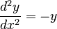  \frac{d^2 y}{dx^2} = -y 