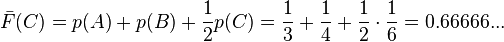 \bar F(C) = p(A) + p(B) + \frac 12 p(C) = \frac 13 + \frac 14 + \frac 12 \cdot \frac 16 = 0.66666...