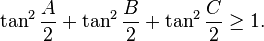 \tan ^2 \frac{A}{2} + \tan ^2 \frac{B}{2} + \tan ^2 \frac{C}{2} \geq 1.