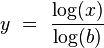  y \ = \ {\log (x) \over \log(b)} 