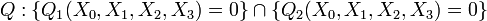  Q: \{Q_1(X_0,X_1,X_2,X_3)=0\} \cap \{Q_2(X_0,X_1,X_2,X_3)=0\} 