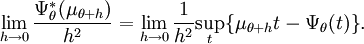 
  \lim_{h\rightarrow 0} \frac {\Psi^*_\theta (\mu_{\theta+h})}{h^2}
= \lim_{h\rightarrow 0} \frac 1 {h^2} {\sup_t \{\mu_{\theta+h}t - \Psi_\theta(t)\} }.
