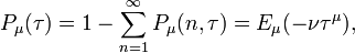 
P_\mu (\tau )=1-\sum\limits_{n=1}^\infty P_\mu (n,\tau )=E_\mu (-\nu \tau^\mu ),  
