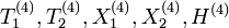 T_1^{(4)},T_2^{(4)},X_1^{(4)},X_2^{(4)},H^{(4)}