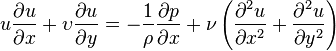  u{\partial u \over \partial x}+\upsilon{\partial u \over \partial y}=-{1\over \rho} {\partial p \over \partial x}+{\nu}\left({\partial^2 u\over \partial x^2}+{\partial^2 u\over \partial y^2}\right) 