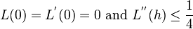  L(0)=L^{'}(0)=0\text{ and } L^{''}(h)\leq \frac{1}{4}