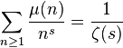 \sum_{n\ge 1} \frac{\mu(n)}{n^s} = \frac{1}{\zeta(s)}