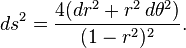  ds^2= {4(dr^2 + r^2\, d\theta^2)\over (1-r^2)^2}.