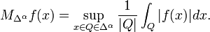  M_{\Delta^{\alpha}}f(x)=\sup_{x\in Q\in \Delta^{\alpha}}\frac{1}{|Q|}\int_{Q}|f(x)|dx.