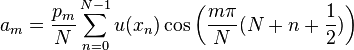  a_m =\frac{p_m}{N} \sum_{n=0}^{N-1} u(x_n) \cos\left(\frac{m\pi}{N}(N+n+\frac{1}{2}) \right)