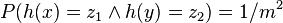 P(h(x)=z_1 \land h(y)=z_2)= 1/m^2