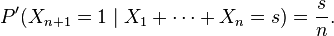 P'(X_{n+1}=1 \mid X_1+\cdots+X_n=s)={s \over n}.