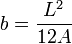 b=\frac{L^2}{12A}