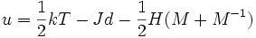  u =\frac{1}{2} kT - Jd - \frac{1}{2}H(M+M^{-1}) 