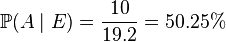 \mathbb{P}(A\mid E) = \frac{10}{19.2}=50.25\%  