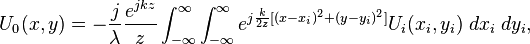  U_0(x,y) = - \frac{j}{\lambda} \frac{e^{jkz}}{z} \int_{-\infty}^\infty \int_{-\infty}^{\infty} e^{j \frac{k}{2z}  [ (x-x_i)^2 +(y-y_i)^2 ] } U_i(x_i,y_i) \; dx_i\; dy_i, 