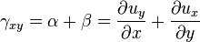 \gamma_{xy}= \alpha + \beta = \frac{\partial u_y}{\partial x} + \frac{\partial u_x}{\partial y}\,\!