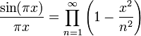 \frac{\sin(\pi x)}{\pi x} = \prod_{n=1}^\infty \left(1 - \frac{x^2}{n^2}\right)