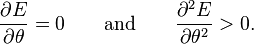 \frac{\partial E}{\partial \theta} = 0 \qquad \text{and} \qquad \frac{\partial^2 E}{\partial \theta^2} > 0.