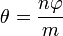 \theta = \frac{n\varphi}{m}