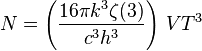 N=\left(\frac{16\pi k^3\zeta(3)}{c^3 h^3}\right)\,VT^3