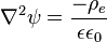  \nabla^2 \psi = \frac{-\rho_e}{\epsilon\epsilon_0}