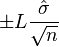 \pm L\frac {\hat \sigma}{\sqrt n}