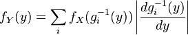 f_Y(y) = \sum_{i} f_X(g_{i}^{-1}(y)) \left| \frac{d g_{i}^{-1}(y)}{d y} \right| 