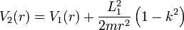 
V_2(r) = V_1(r) + \frac{L_1^2}{2mr^2} \left( 1 - k^2 \right)
