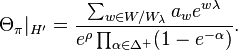  \Theta_{\pi}|_{H'}= {\sum_{w\in W/W_{\lambda}} a_w e^{w\lambda} \over e^{\rho}\prod_{\alpha \in \Delta^{+}}(1-e^{-\alpha})}.