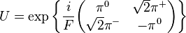 
U = \exp\left\{\frac{i}{F}  \begin{pmatrix} \pi^0  &  \sqrt{2}\pi^+ \\ \sqrt{2}\pi^- & - \pi^0 \end{pmatrix}\right\}
