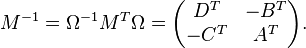 M^{-1} = \Omega^{-1} M^T \Omega=\begin{pmatrix}D^T & -B^T \\-C^T & A^T\end{pmatrix}.