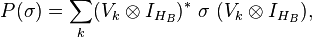  P(\sigma) = \sum_k (V_k \otimes I_{H_B})^* \ \sigma \ (V_k \otimes I_{H_B}), 