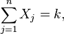 \sum_{j=1}^n X_j=k,