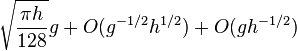 \sqrt{\frac{\pi h}{128}}g + O(g^{-1/2}h^{1/2}) + O(gh^{-1/2})
