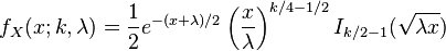 f_X(x;k,\lambda)=\frac{1}{2} e^{-(x+\lambda)/2} \left (\frac{x}{\lambda}\right)^{k/4-1/2} I_{k/2-1}(\sqrt{\lambda x})