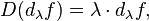  D (d_\lambda f) = \lambda \cdot d_\lambda f,