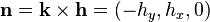  \mathbf{n} = \mathbf{k} \times \mathbf{h} = (-h_y, h_x, 0)